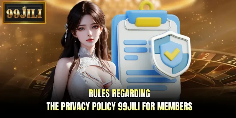 Rules regarding the privacy policy 99JILI for members