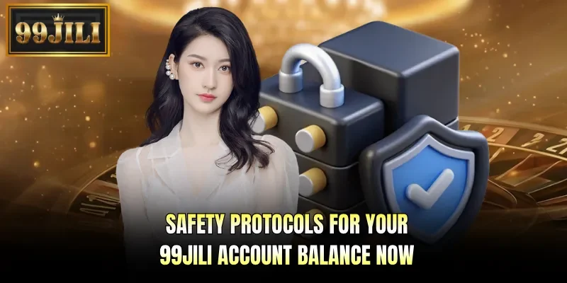 Safety protocols for your 99JILI account balance now