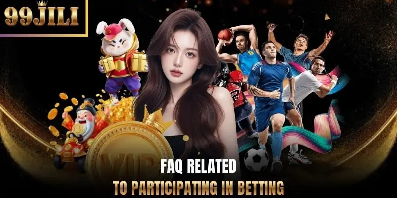 FAQ related to participating in betting